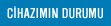 Cihaz�m�n Durumu
